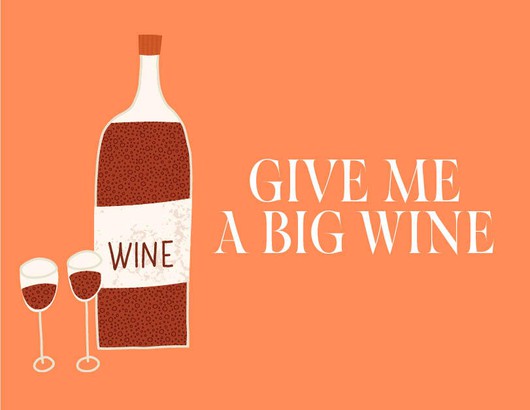 Give me a Big Wine!