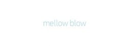 MELLOW BLOW