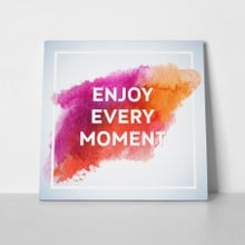 Quote enjoy every  moment 1 a