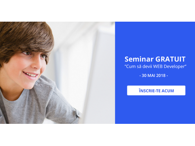 Seminarul GRATUIT ”Cum să devii WEB Developer” 